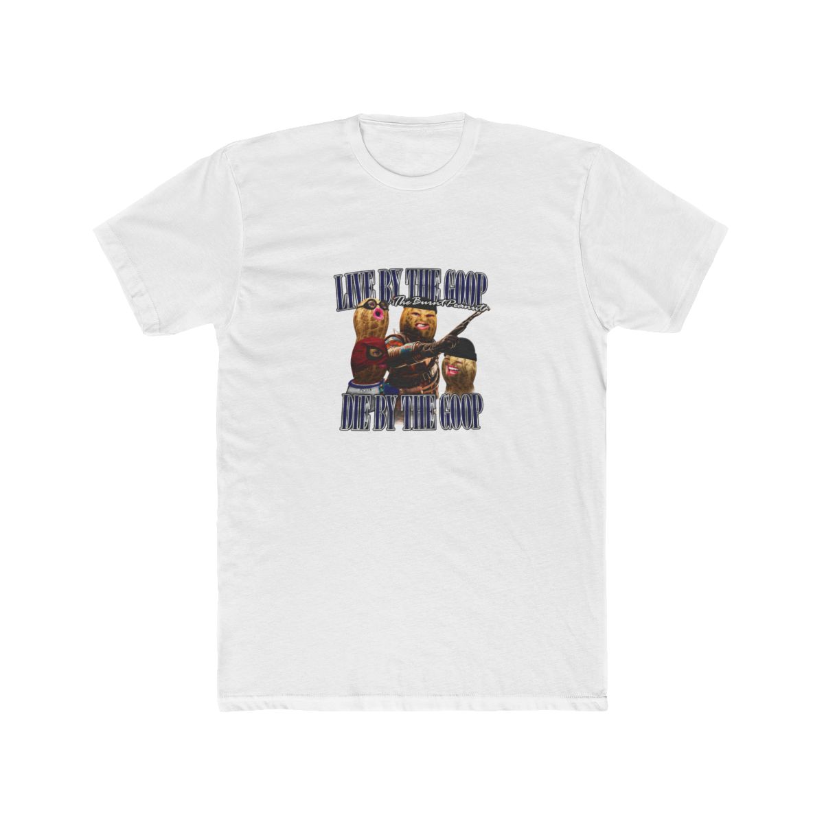 Theburntpeanutmerch LIVE BY THE GOOP DIE BY THE GOOP T-shirt