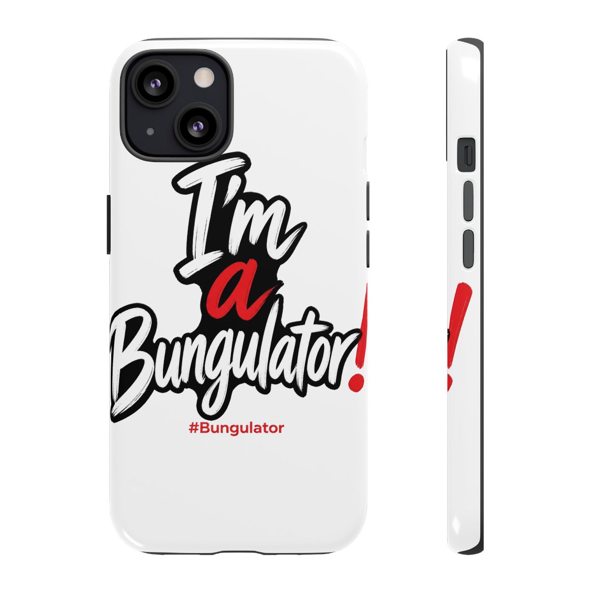 TheBurntPeanut "I’m a Bungulator!" Phone Case