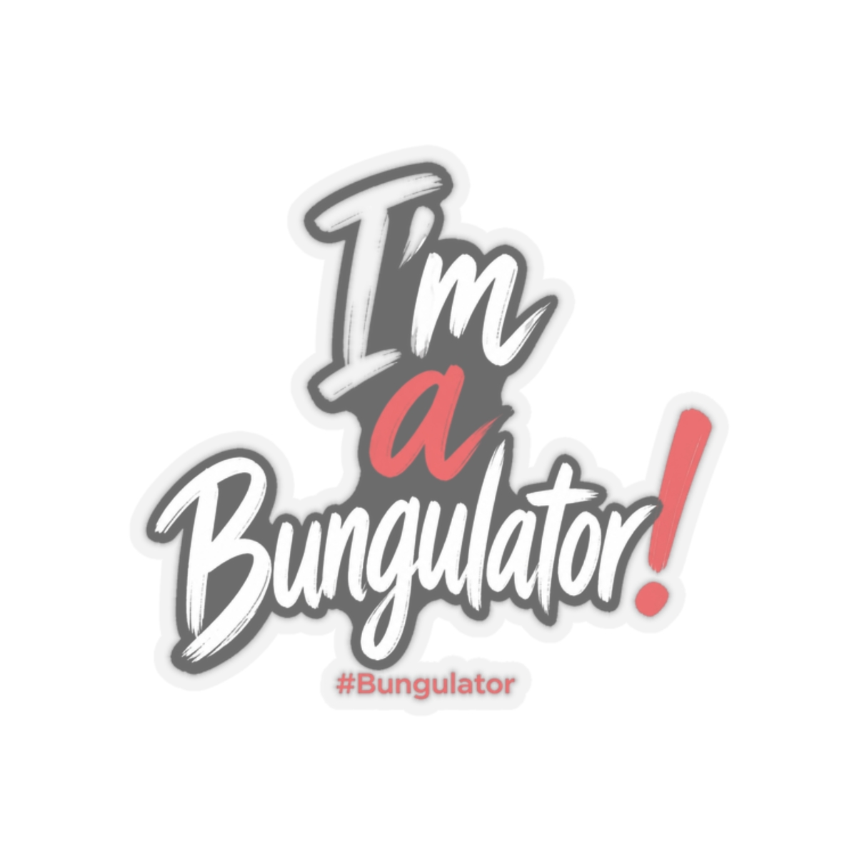 TheBurntPeanut "I’m a Bungulator!" Sticker