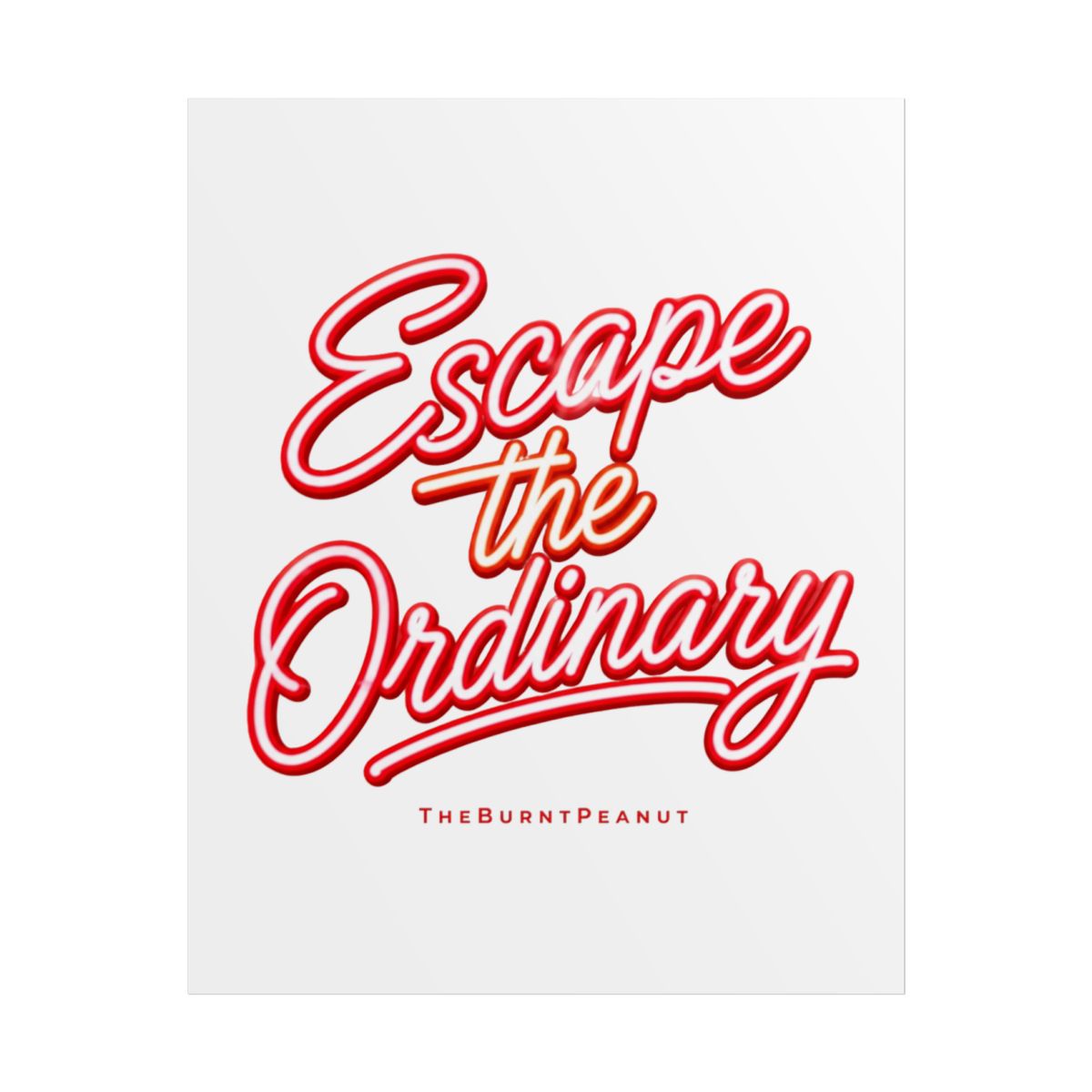 TheBurntPeanut "Escape the Ordinary" Poster