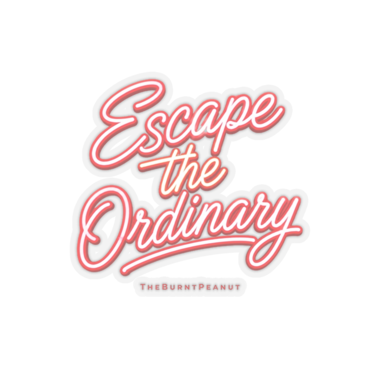 TheBurntPeanut "Escape the Ordinary" Sticker