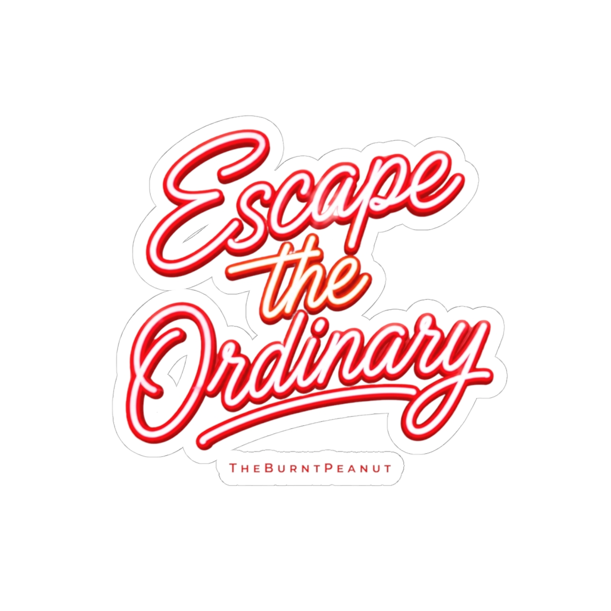TheBurntPeanut "Escape the Ordinary" Sticker